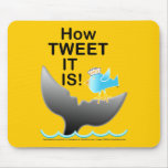 Mousepad - How TWEET It Is!
