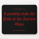 mousepad I proudly walk the Path of the Anci...