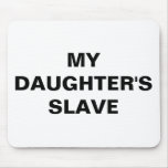 Mousepad My Daughter's Slave
