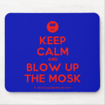 [Smile] keep calm and blow up the mosk  Mousepads