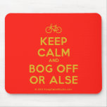 [Bicycle] keep calm and bog off or alse  Mousepads
