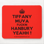 [Crown] tiffany muva fuckin hanbury yeahh !  Mousepads