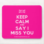 [UK Flag] keep calm and say i miss you  Mousepads
