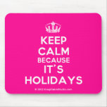 [Dancing crown] keep calm because it's holidays  Mousepads