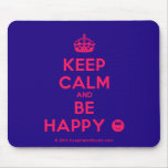 [Crown] keep calm and be happy [Smile]  Mousepads