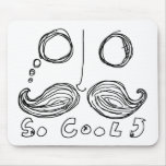 moustaches are so cool mousepad