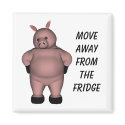Move Away From The Fridge magnet