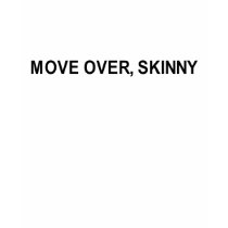 move over, skinny t-shirt by fatshirts move over, skinny t-shirt