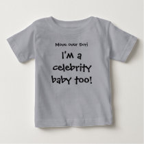Move over Suri, I'm a celebrity baby too! t-shirts