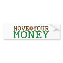 move your money (bank bailout) bumper stickers