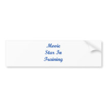 Movie Star In Training Bumper Stickers