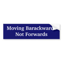 Moving Barackwards, Not Forwards bumper stickers by LibertyJane Moving Barackwards, Not Forwards bumper stickers