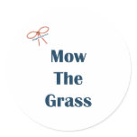 Mow The Grass Reminders Classic Round Sticker