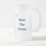 Mow The Grass Reminders Coffee Mugs