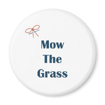 Mow The Grass Reminders Magnets