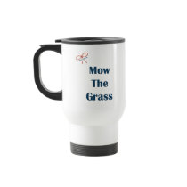 Mow The Grass Reminders Mugs