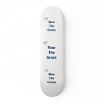 Mow The Grass Reminders Skate Decks