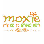 Moxie - It's OK to STAND OUT! t-shirts