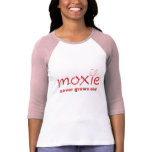 Moxie Never Grows Old t-shirts