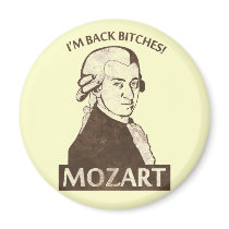 Mozart, I'm Back Bitches magnets by jamierushad Mozart, I'm Back Bitches magnets