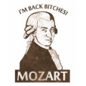 Mozart, I'm Back Bitches t-shirts