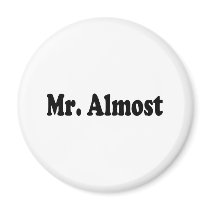 Mr Almost magnets by CelebrationZazzle Mr Almost magnets