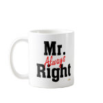 Mr  Always Right Coffee Mug