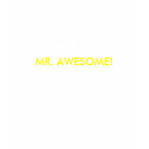 Mr. Awesome T-Shirt