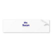 Mr. Bacon Bumper Stickers