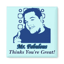 Mr. Fabulous Thinks You're Great! magnets by mrfabulous Mr. Fabulous Thinks You're Great! magnets