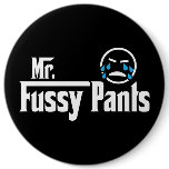 Mr. Fussy Pants
