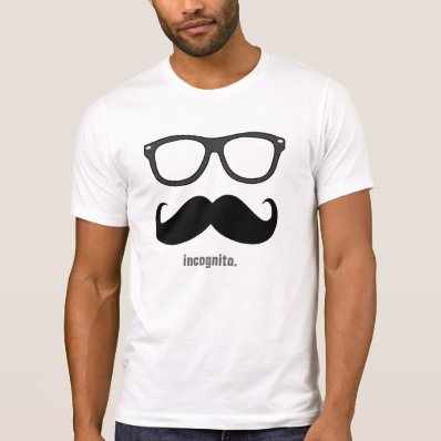 Mr. incognito - funny mustache and shades shirt