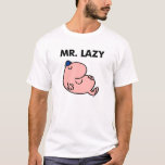 mr lazy t shirt