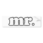 "Mr." Mister (Groom, Husband, Best Man, Dad) Gift bumper stickers