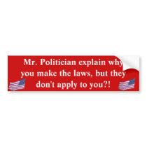 Mr Politician Why Don't The Laws Bumper Sticker