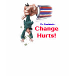 Mr. President Change Hurts! t-shirts