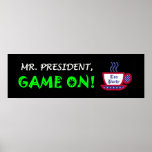 Mr. President, GAME ON! Poster