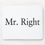 Mr. Right Mouse Pads