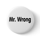 Mr Wrong Pinback Buttons