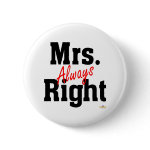 Mrs  Always Right Button
