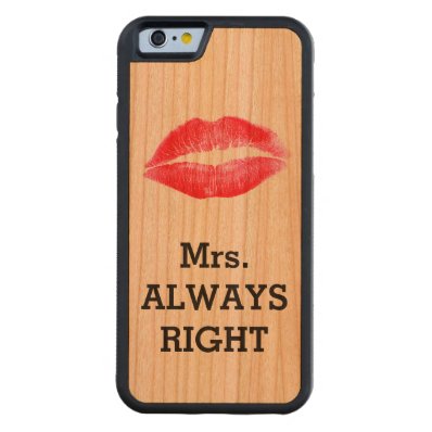 Mrs Always Right Funny Carved® Cherry iPhone 6 Bumper