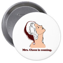 Mrs. Claus is coming Pin