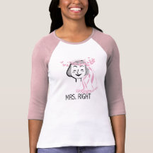 Mrs. Right Tshirts and Gifts
