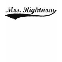 Mrs. Rightnow t-shirts
