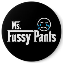 Ms Fussy Pants Button