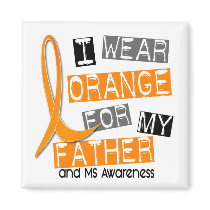 MS Multiple Sclerosis I Wear Orange For My Father magnets by awarenessgifts MS Multiple Sclerosis I Wear Orange For My Father magnets