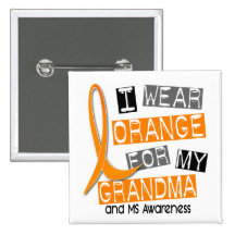 MS Multiple Sclerosis I Wear Orange For My Grandma Pinback Button
