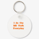 MS Walk Everyday keychains by Debspics MS Walk Everyday keychains