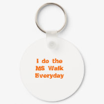 MS Walk Everyday keychains by Debspics MS Walk Everyday keychains