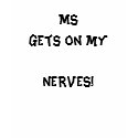 MSgets on myNERVES! t-shirts by JenTanner MSgets on myNERVES! t-shirts